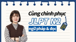 Cùng chinh phục JLPT N2 - Ngữ pháp & Đọc (문법 & 독해)